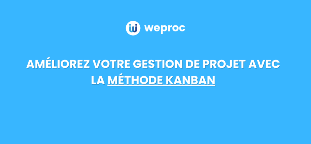 ameliorez votre gestion de projet avec la methode kanban