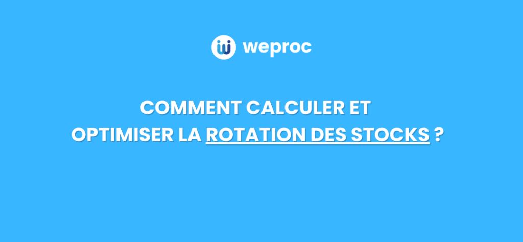 comment calculer et optimiser la rotation des stocks